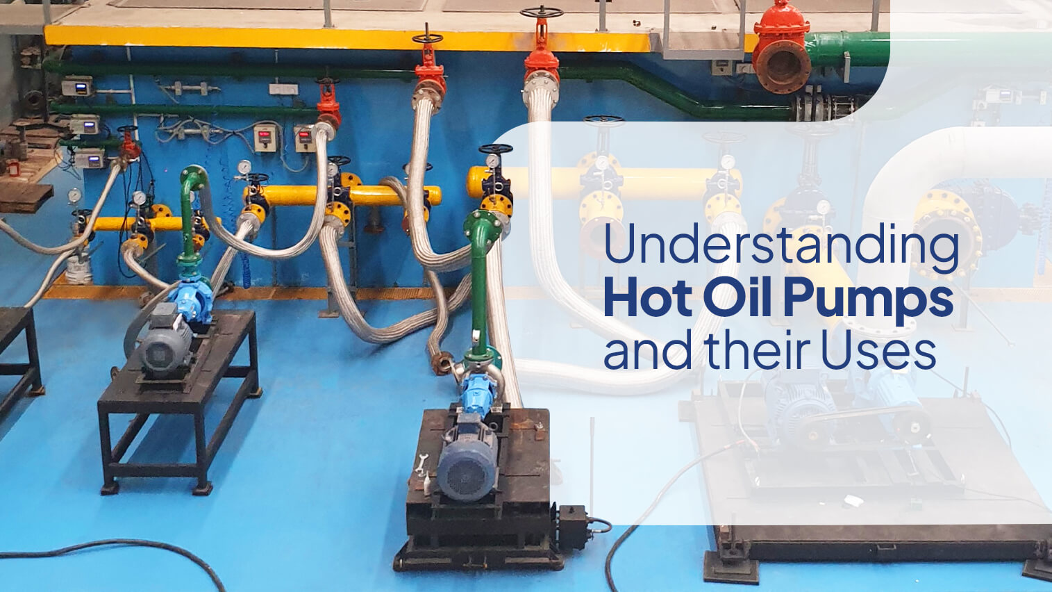 Understanding Hot Oil Pumps & Their Uses