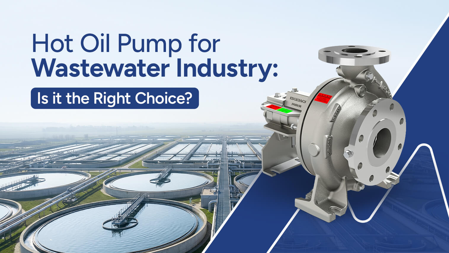 Hot Oil Pump for Wastewater Industry: Is It the Right Choice?